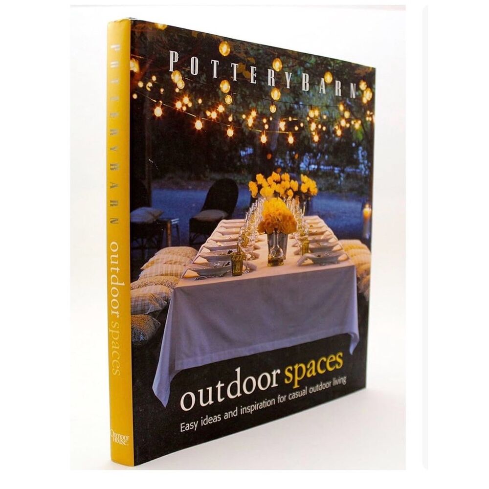 Pottery Barn Outdoor Spaces Inspirational Idea Design Photo Book